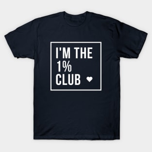 I'm The 1% Club T-Shirt